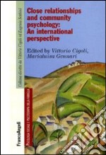 Close relationships and community psychology: an international perspective. Ediz. multilingue libro