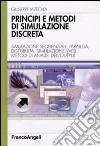 Principi e metodi di simulazione discreta. Simulazione sequenziale, parallela, distribuita, simulazione web. Metodi di analisi dell'output libro