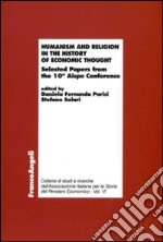 Humanism and religion in the history of economic thought. Selected Papers fron the 10th Aispe Conference libro