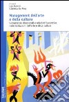 Management dell'arte e della cultura. Competenze direzionali e relazioni lavorative nelle istituzioni dell'arte e della cultura libro