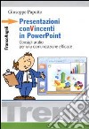 Presentazioni convincenti in Power Point. Consigli partici per una comunicazione efficace libro