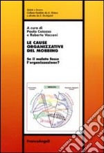 Le Cause organizzative del mobbing. Se il malato fosse l'organizzazione? libro