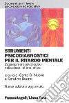 Strumenti psicodiagnostici per il ritardo mentale. L'assessment psicologico nella disabilità intellettiva libro