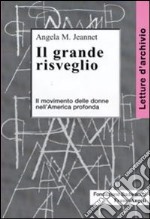 Il Grande risveglio. Il movimento delle donne nell'America profonda