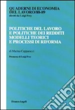 Politiche del lavoro e politiche dei redditi. Modelli teorici e processi di riforma libro