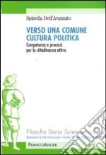 Verso una comune cultura politica. Competenze e processi per la cittadinanza attiva libro