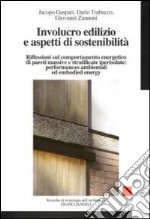 Involucro edilizio e aspetti di sostenibilà. Riflessioni sul comportamento energetico di pareti massive e stratificate iperisolate: performances ambientali... libro