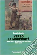 Verso la modernità. I bresciani e le esposizioni industriali 1800-1915 libro