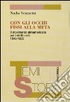 Con gli occhi fissi alla meta. Il movimento afroamericano per i diritti civili 1940-1965 libro