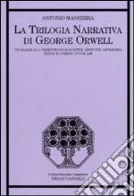 La Trilogia narrativa di George Orwell. Un'analisi di «A Clergyman's Daughter», «Keep the Aspidistra Flying» e «Coming Up for Air»
