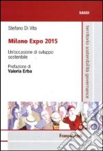 Milano Expo 2015. Un'occasione di sviluppo sostenibile libro