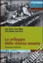 Lo sviluppo delle risorse umane. Strategia e tattiche libro