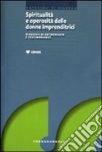 Spiritualità e operosità delle donne imprenditrici. Risultati di un'inchiesta e testimonianze libro