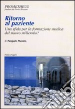 Ritorno al paziente. Una sfida per la formazione medica del nuovo millennio? libro