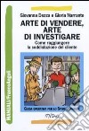 Arte di vendere, arte di investigare. Come raggiungere la soddisfazione del cliente libro