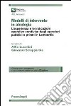 Modelli di intervento in alcologia. L'esperienza e le indicazioni operative condivise dagli operatori pubblici e privati in Lombardia libro