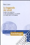 La Leggenda dei vicoli. Analisi documentaria di una rappresentazione sociale del centro antico di Genova libro di Leone Marco