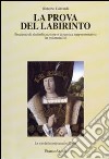 La Prova del labirinto. Processo di simbolizzazione e dinamica rappresentativa in psicoanalisi libro di Contardi Roberto