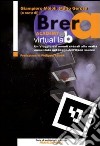 Brera Academy Virtual Lab. Un viaggio dai mondi virtuali alla realtà aumentata nel segno dell'open source libro