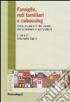 Famiglie, reti familiari e cohousing. Verso nuovi stili del vivere, del convivere e dell'abitare libro