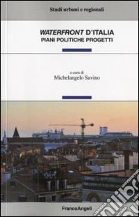Waterfront d'Italia. Piani, politiche, progetti libro