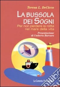La Bussola dei sogni. Per non perdere la rotta nel mare della vita