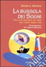 La Bussola dei sogni. Per non perdere la rotta nel mare della vita libro