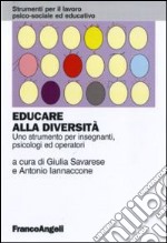 Educare alla diversità. Uno strumento per insegnanti, psicologi ed operatori libro