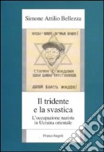 Il Tridente e la svastica. L'occupazione nazista in Ucraina orientale