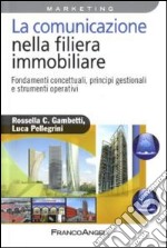 La Comunicazione nella filiera immobiliare. Fondamenti concettuali, principi gestionali e strumenti operativi