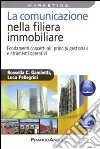 La Comunicazione nella filiera immobiliare. Fondamenti concettuali, principi gestionali e strumenti operativi libro