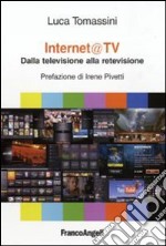 Internet@ tv. Dalla televisione alla retevisione libro