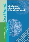 Introduzione alla psicologia dello sviluppo sociale libro di Petruccelli Irene