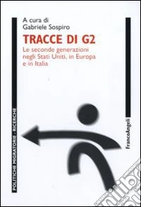 Tracce di G2. Le seconde generazioni negli Stati Uniti, in Europa e in Italia
