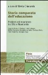Storia comparata dell'educazione. Problemi ed esperienze tra Otto e Novecento libro di Chiaranda M. (cur.)