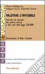 Valutare l'invisibile. Interventi di contrasto alle povertà estreme a dieci anni dalla legge 328/2000 libro