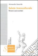 Salute transculturale. Percorsi socio-sanitari libro