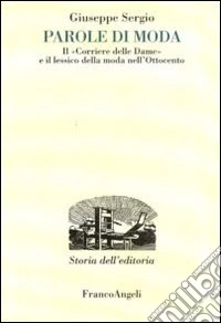 Parole di moda. Il «Corriere delle dame» e il lessico della moda nell'Ottocento