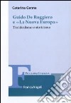 Guido De Ruggiero e «La Nuova Europa». Tra idealismo e storicismo libro