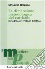 La Dimensione metodologica del curriculo. Il modello del metodo didattico libro