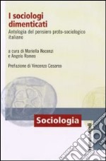 I sociologi dimenticati. Antologia del pensiero proto sociologico italiano libro