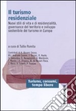 Il turismo residenziale. Nuovi stili di vita e di residenzialità, governance del territorio e sviluppo sostenibile del turismo in Europa