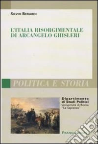 L'Italia risorgimentale di Arcangelo Ghisleri