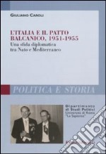 L'Italia e il patto balcanico, 1951-1955. Una sfida diplomatica tra Nato e Mediterraneo libro