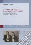 L'Italia e il patto balcanico, 1951-1955. Una sfida diplomatica tra Nato e Mediterraneo libro di Caroli Giuliano