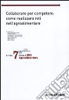 Settimo Forum di Cdo agroalimentare 2010. Collaborare per competere: come realizzare reti nell'agroalimentare libro di Compagnia delle Opere Agroalimentare (cur.)