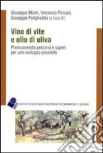 Vino di vite e olio di oliva. Promuovendo percorsi e saperi per uno sviluppo sostenibile libro