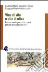 Vino di vite e olio di oliva. Promuovendo percorsi e saperi per uno sviluppo sostenibile libro