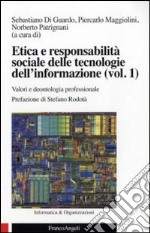 Etica e responsabilità sociale delle tecnologie dell'informazione. Vol. 1: Valori e deontologia professionale