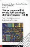 Etica e responsabilità sociale delle tecnologie dell'informazione. Vol. 1: Valori e deontologia professionale libro